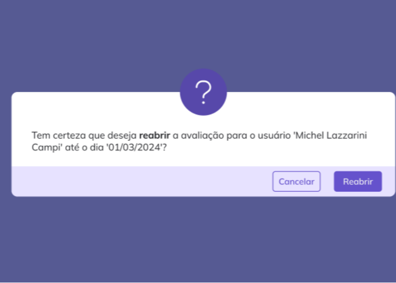 Nesse modelo o botão principal traz o nome da ação que está sendo realizada (Cancelar/Reabrir)