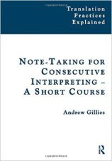 Andrew Gillies, "Note-Taking for Consecutive Interpreting: A Short Course"